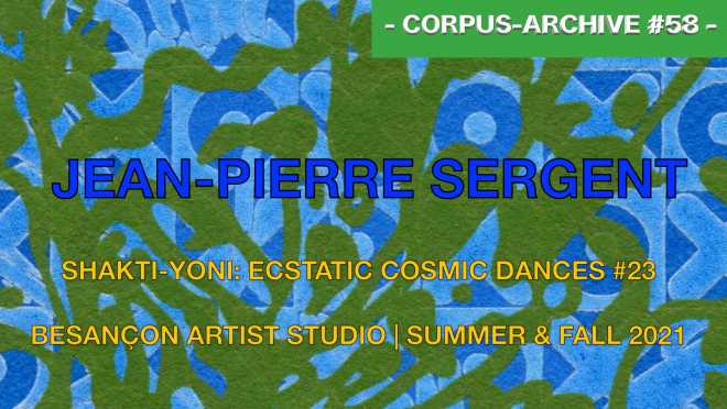 Corpus-Archive Video #58 : SHAKTI-YONI: ECSTATIC COSMIC DANCES #23
