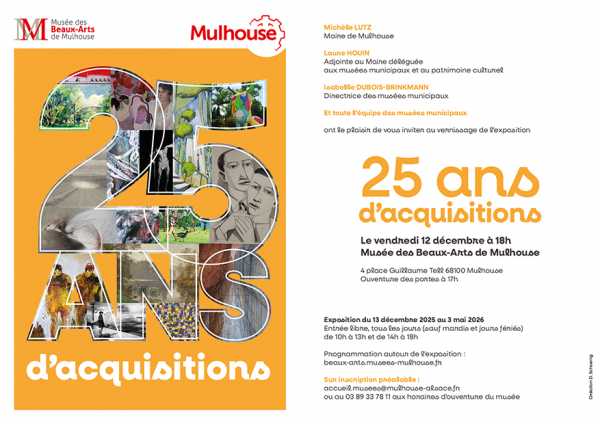 NEW GROUP EXHIBITION “25 YEARS OF ACQUISITIONS” AT THE MULHOUSE MUSEUM OF FINE ARTS - OPENING FRIDAY, DECEMBER 12 AT 6 PM