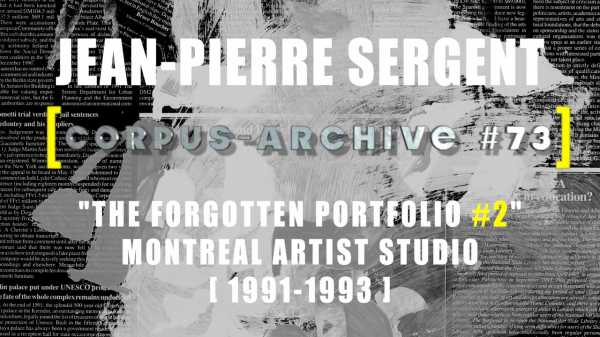 Jean-Pierre Sergent, artist, Corpus-Archive Video #73 : 'The Hidden silkscreens' from the 'Forgotten Portfolio Montreal #2'