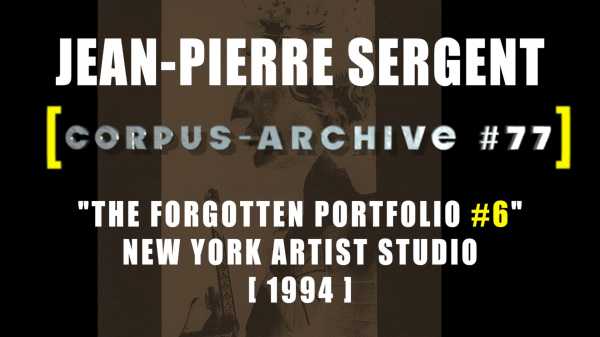 Jean-Pierre Sergent, Corpus-Archive Video #77 : The hidden silkscreens prints from the Mysterious Portfolio of New York #6