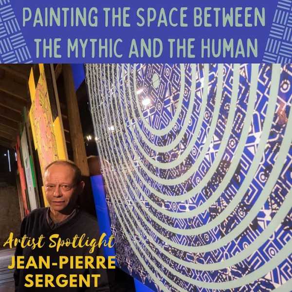 "JEAN-PIERRE SERGENT: PAINTING THE SPACE BETWEEN THE MYTHIC AND THE HUMAN" | Article published in Artflow Alliance Insider, July issue by Dominique Sahms