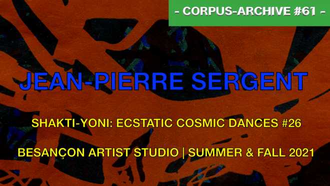 Corpus-Archive Video #61 : SHAKTI-YONI: ECSTATIC COSMIC DANCES #26